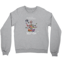 Selfish Self Ish Will Wood Crewneck Sweatshirt | Artistshot