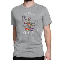 Selfish Self Ish Will Wood Classic T-shirt | Artistshot