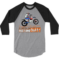 Fast And Dirty Funny Dirt Bike Mx Motocross Adult 3/4 Sleeve Shirt | Artistshot