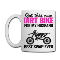 Got This New Dirt Bike For My Husband Best Swap Ev Coffee Mug | Artistshot