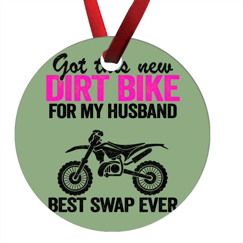 Got This New Dirt Bike For My Husband Best Swap Ev Ornament by amagaialdazx | Artistshot