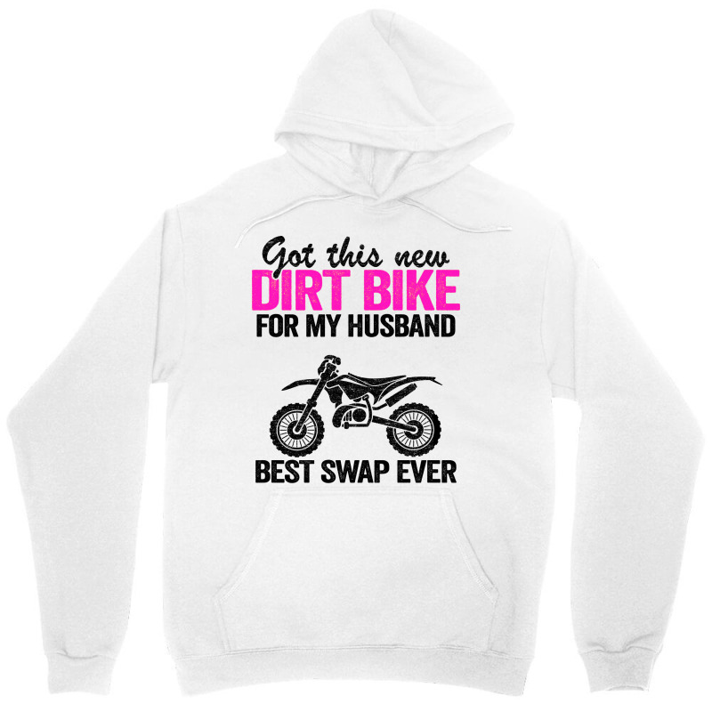 Got This New Dirt Bike For My Husband Best Swap Ev Unisex Hoodie | Artistshot