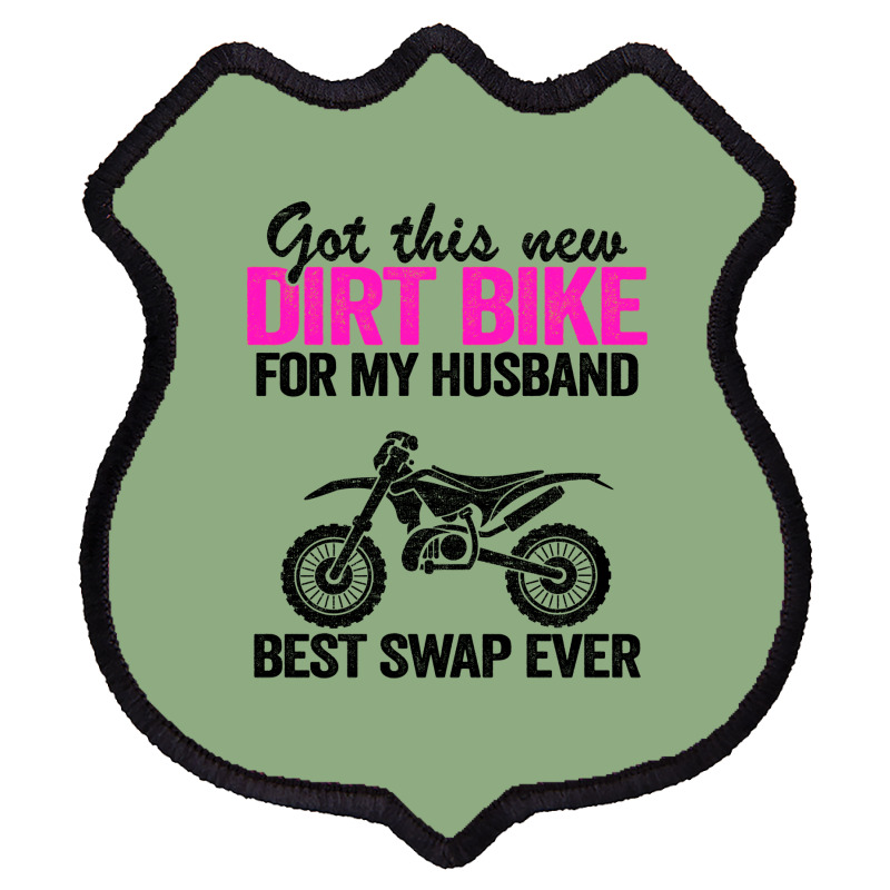 Got This New Dirt Bike For My Husband Best Swap Ev Shield Patch by amagaialdazx | Artistshot