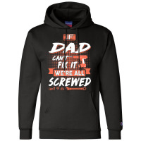 Dad Gift If Dad Cant Fix It Were All Screwed Champion Hoodie | Artistshot