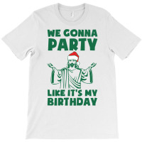 Party Like It's A Christmas Birthday T-shirt | Artistshot