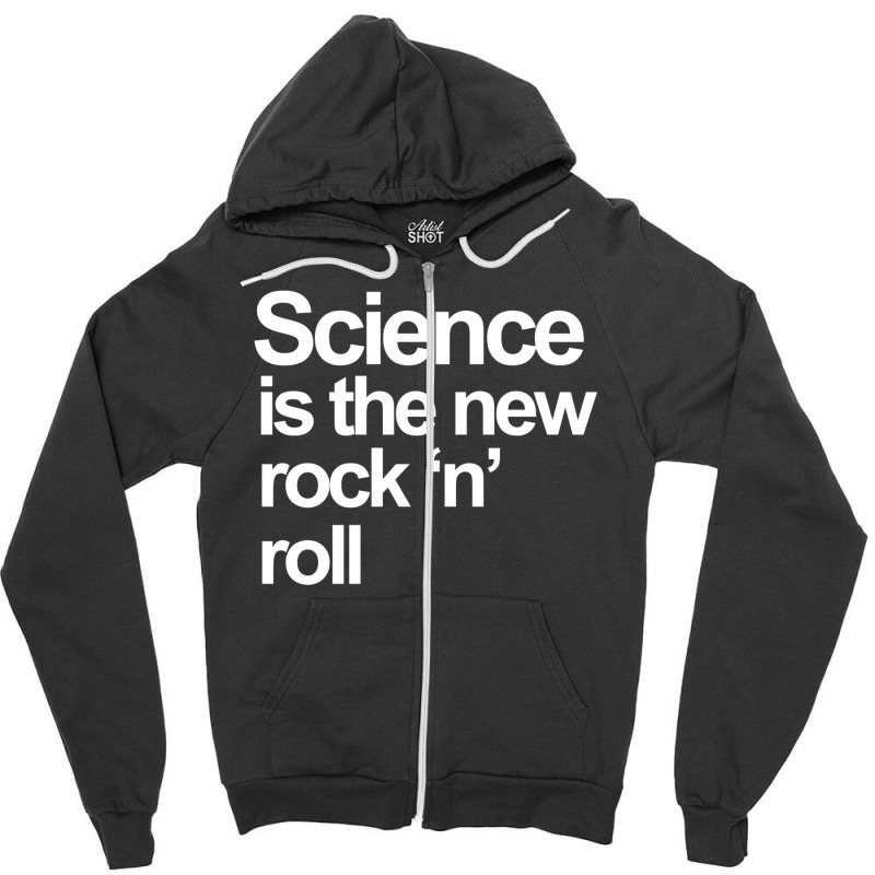 Science Is The New Rock And Roll Zipper Hoodie by akinwanaroa4 | Artistshot