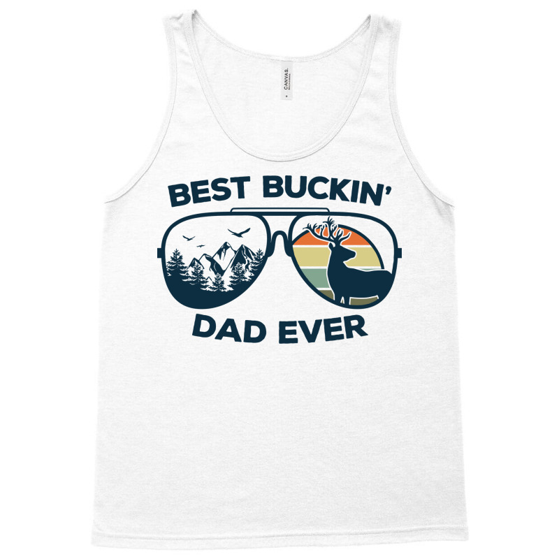 Best Buckin Dad Ever Funny Dad Deer Hunting Buckin Tank Top | Artistshot