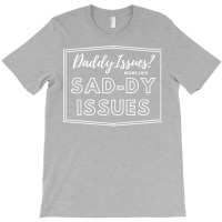 Daddy Issues Quote T-shirt | Artistshot