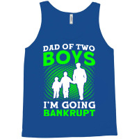 Fathers Day Dad Of Two Boys Im Going Bankrupt Dad Tank Top | Artistshot