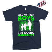 Fathers Day Dad Of Two Boys Im Going Bankrupt Dad Exclusive T-shirt | Artistshot