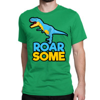 Roarsome Vibrant Humor Classic T-shirt | Artistshot