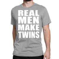 Real Men Makes Twins Daddy Of Twins Trending Classic T-shirt | Artistshot