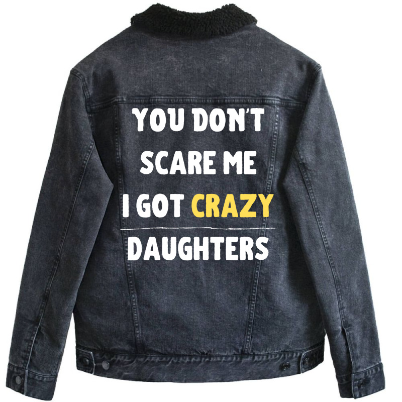 You Dont Scare Me I Got Crazy Daughters Nature Unisex Sherpa-lined Denim Jacket | Artistshot