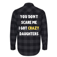 You Dont Scare Me I Got Crazy Daughters Nature Flannel Shirt | Artistshot