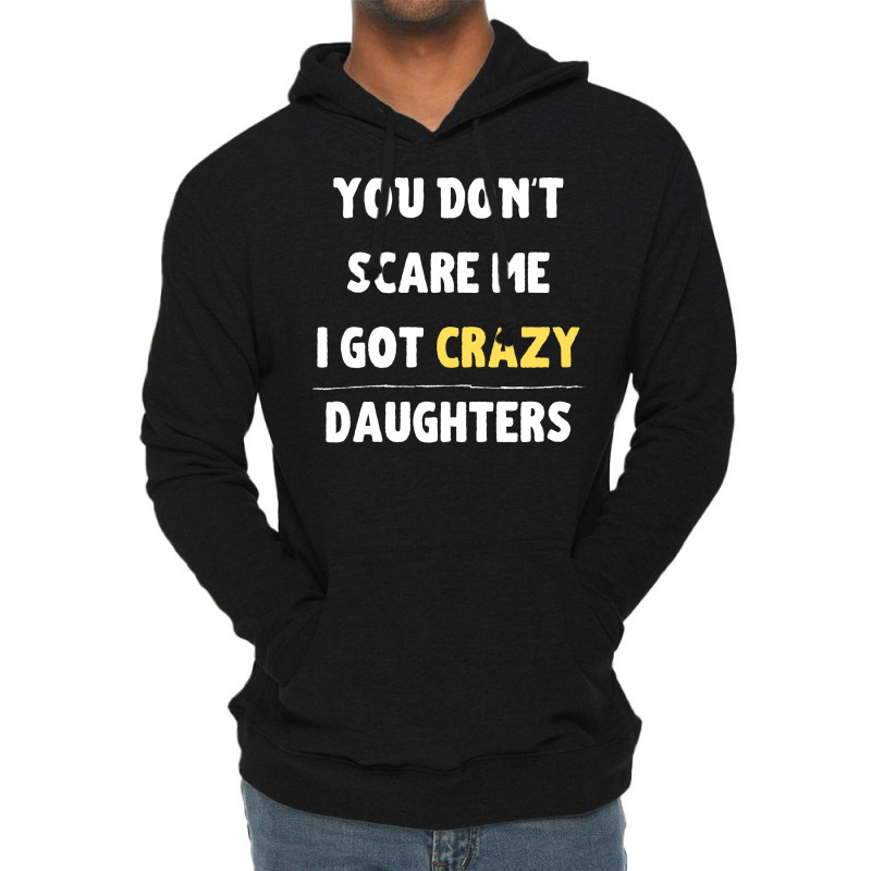 You Dont Scare Me I Got Crazy Daughters Nature Lightweight Hoodie | Artistshot