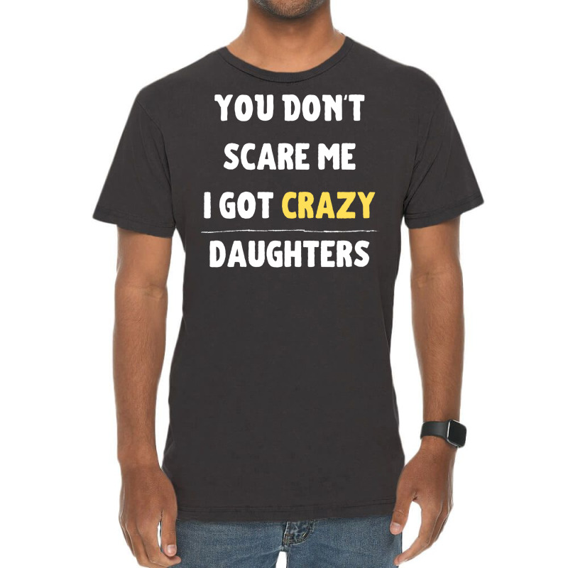 You Dont Scare Me I Got Crazy Daughters Nature Vintage T-shirt | Artistshot