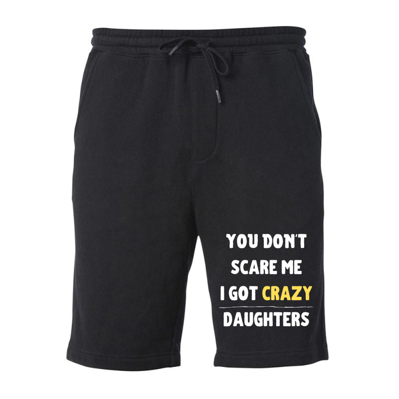 You Dont Scare Me I Got Crazy Daughters Nature Fleece Short | Artistshot