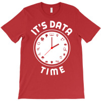 Data Engineering Data Analytics Its Data Time Data T-shirt | Artistshot