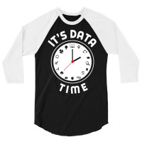 Data Engineering Data Analytics Its Data Time Data 3/4 Sleeve Shirt | Artistshot