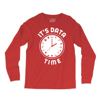 Data Engineering Data Analytics Its Data Time Data Long Sleeve Shirts | Artistshot