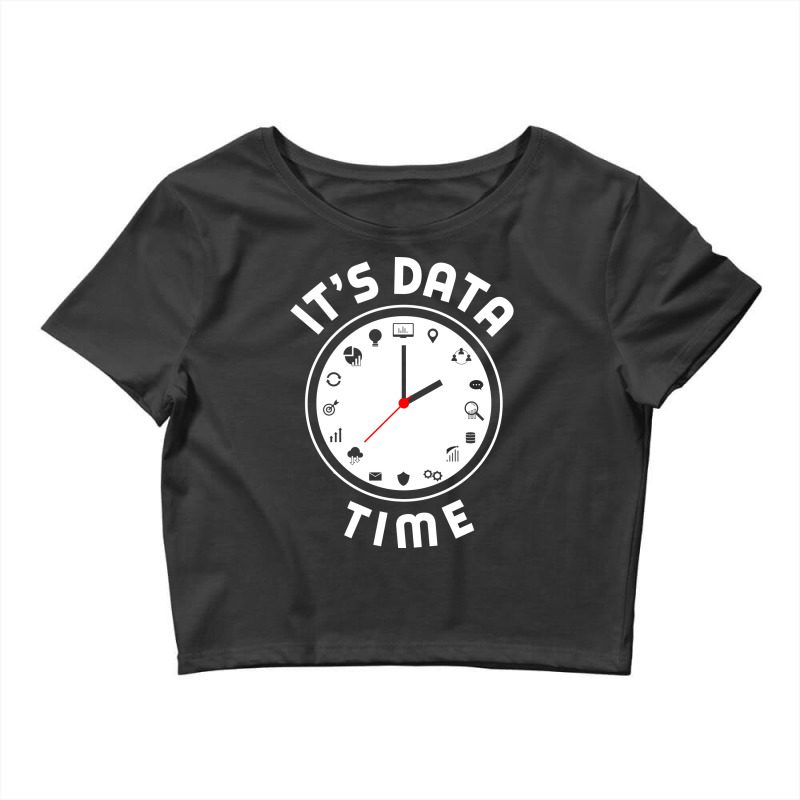 Data Engineering Data Analytics Its Data Time Data Crop Top by valarydedcjn | Artistshot