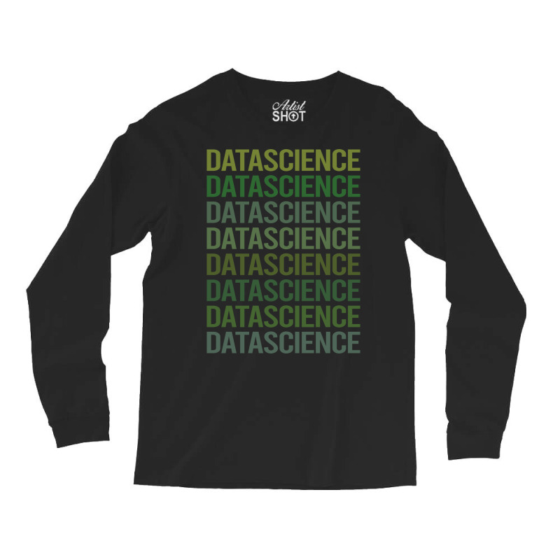 Green Text Data Science Green Long Sleeve Shirts | Artistshot