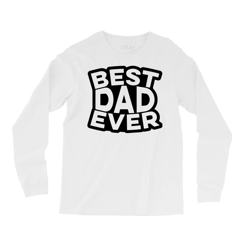 Best Dad Ever Cool Long Sleeve Shirts | Artistshot