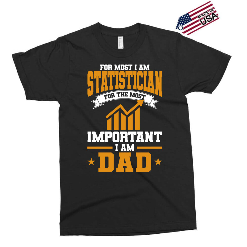 Analyst For Most Important I Am Dad Statistician R Exclusive T-shirt | Artistshot