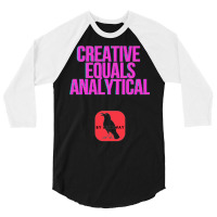 Creative Equals Analytical Cool 3/4 Sleeve Shirt | Artistshot