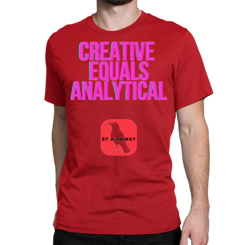 Creative Equals Analytical Cool Classic T-shirt | Artistshot