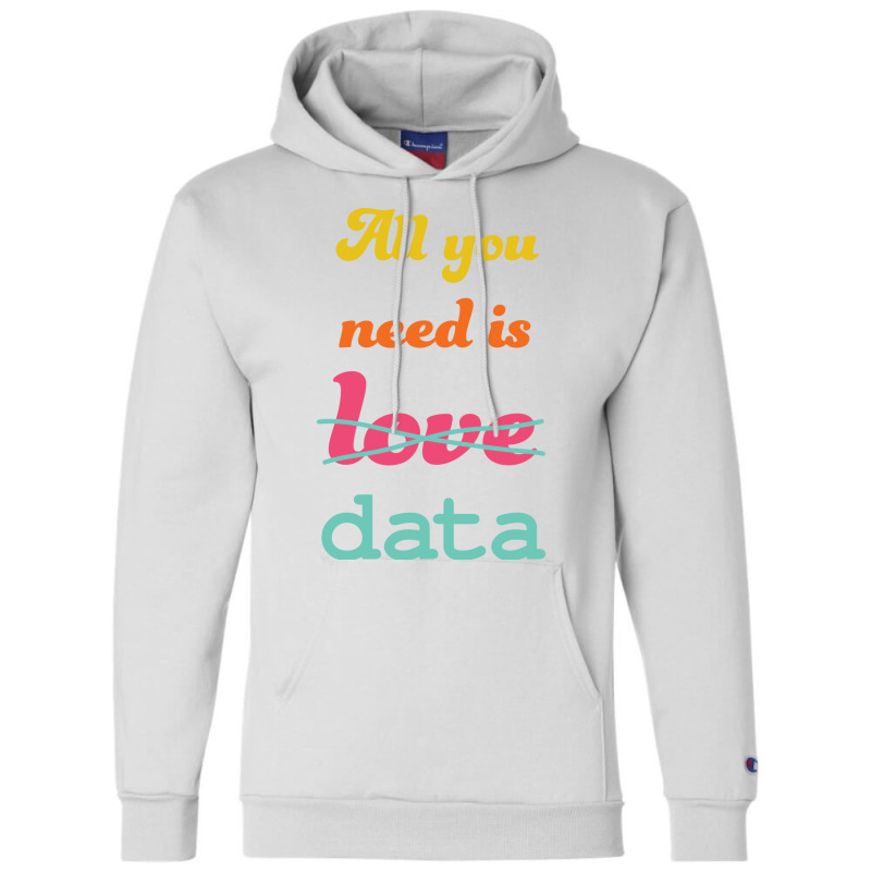 All You Need Is Data Machine Learning Champion Hoodie | Artistshot