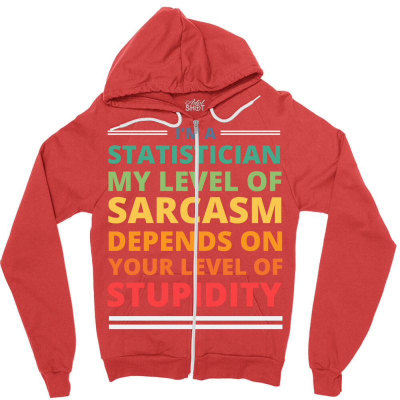 Im A Statistician My Level Of Sarcasm Depends On Y Zipper Hoodie | Artistshot