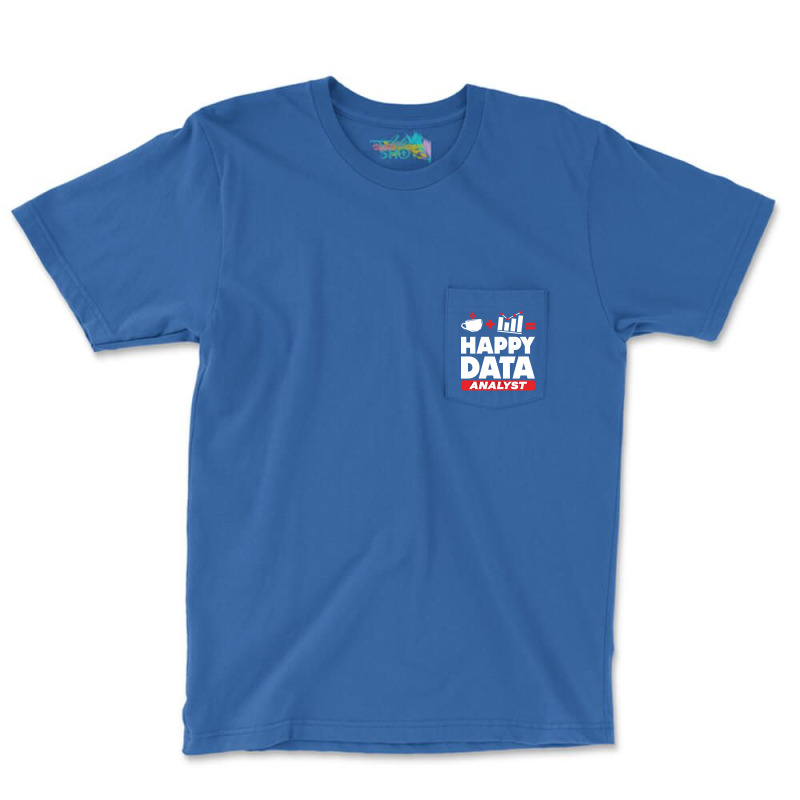 Data Engineering Data Analytics Happy Data Analyst Pocket T-Shirt by veallekkera | Artistshot