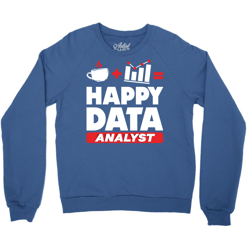 Data Engineering Data Analytics Happy Data Analyst Crewneck Sweatshirt by veallekkera | Artistshot