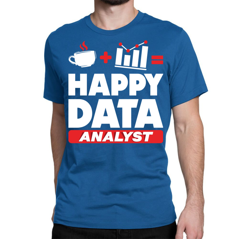 Data Engineering Data Analytics Happy Data Analyst Classic T-shirt by veallekkera | Artistshot