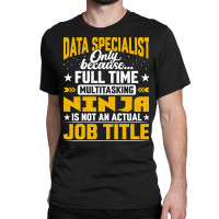 Data Specialist Job Title Funny Data Expert Classic T-shirt | Artistshot