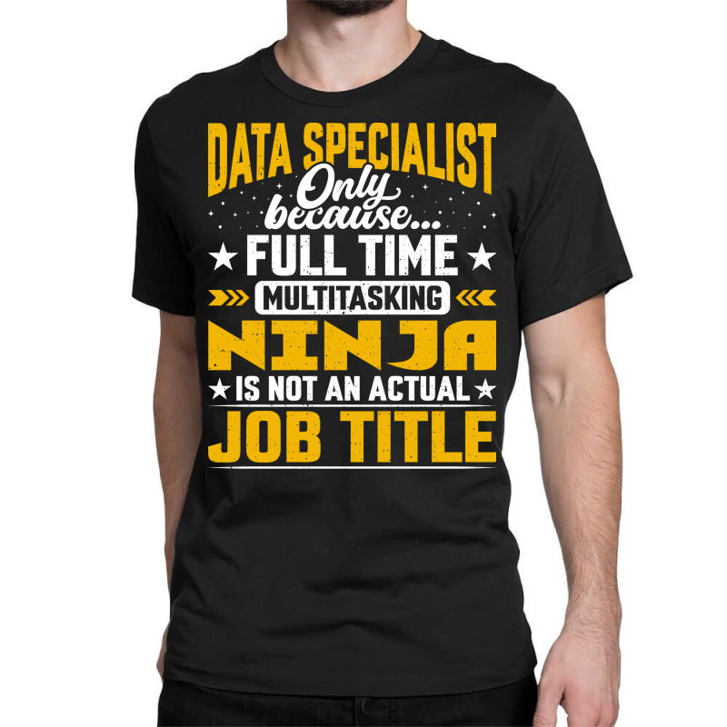 Data Specialist Job Title Funny Data Expert Classic T-shirt | Artistshot