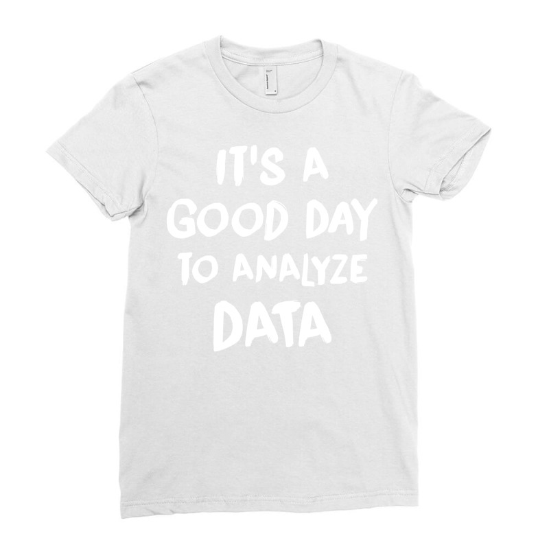 Its A Good Day To Analyze Data Tumblr Ladies Fitted T-Shirt by kemarotaidgh1 | Artistshot