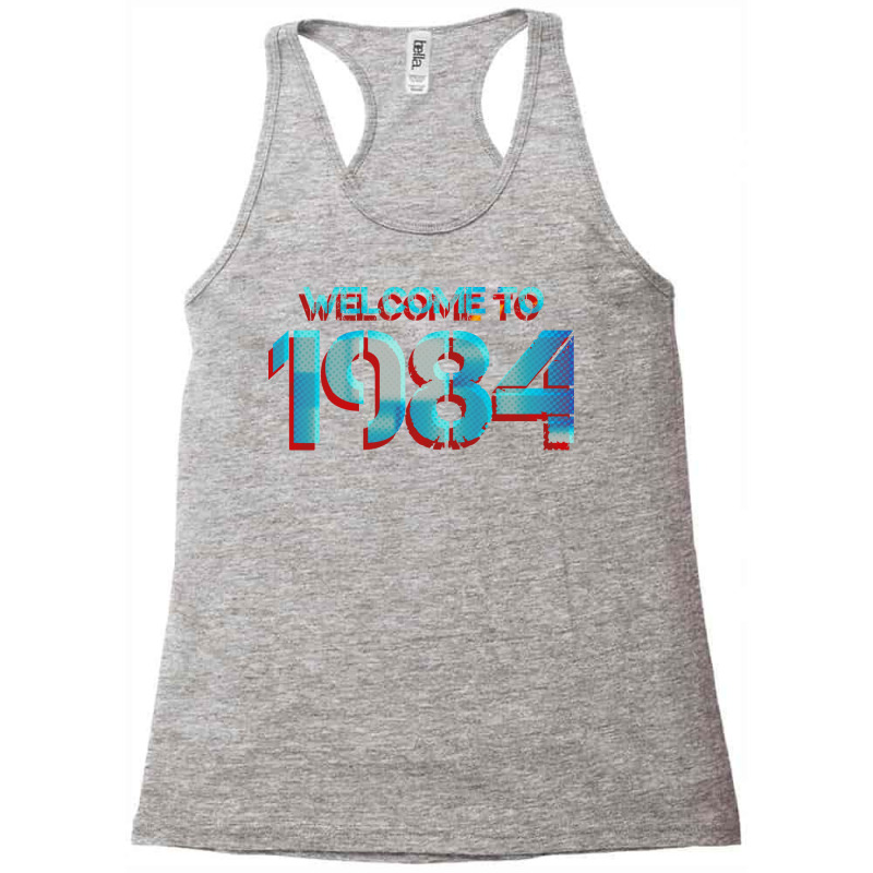 Welcome To 1984 Quote Racerback Tank by uosisabboudh | Artistshot