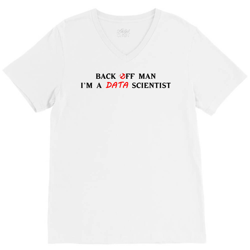 Back Off Man Im A Data Scientist Aesthetic V-neck Tee | Artistshot