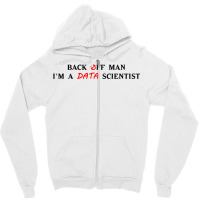 Back Off Man Im A Data Scientist Aesthetic Zipper Hoodie | Artistshot