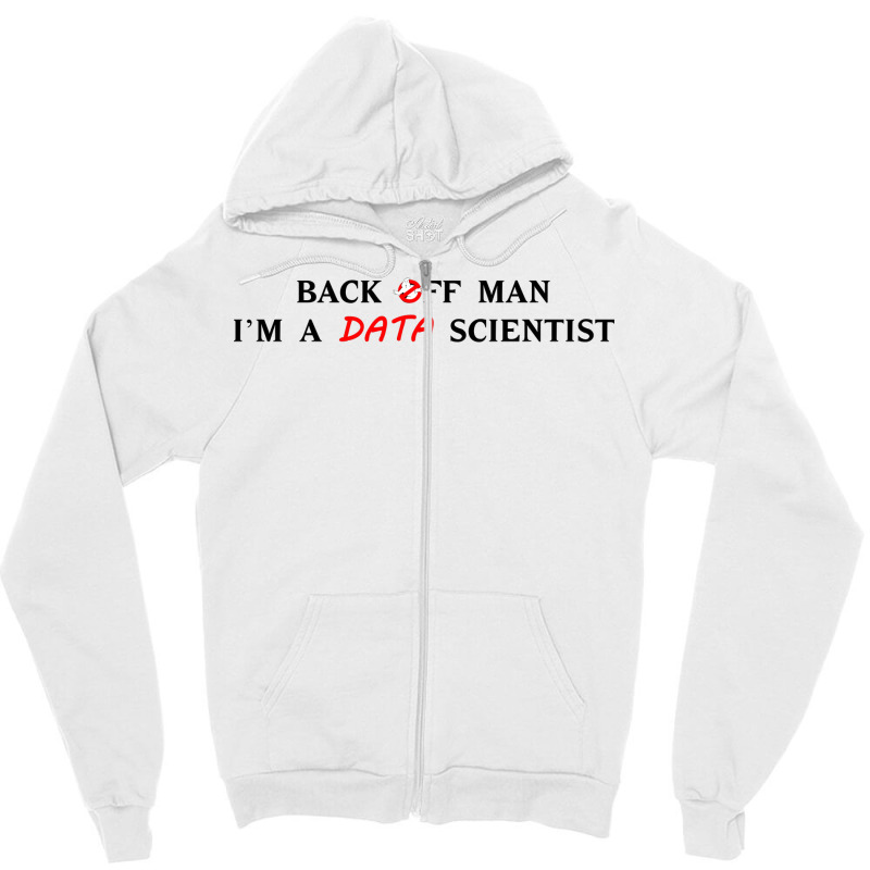 Back Off Man Im A Data Scientist Aesthetic Zipper Hoodie | Artistshot