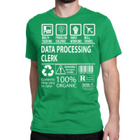 Data Processing Clerk T  Multitasking Certified Jo Classic T-shirt | Artistshot