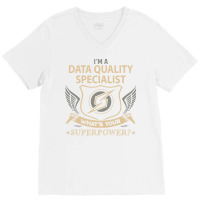 Data Quality Specialist T  Superpower Gift Item Te V-neck Tee | Artistshot