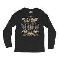 Data Quality Specialist T  Superpower Gift Item Te Long Sleeve Shirts | Artistshot