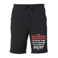 Im A Database Administrator To Save Time Lets Assu Fleece Short | Artistshot