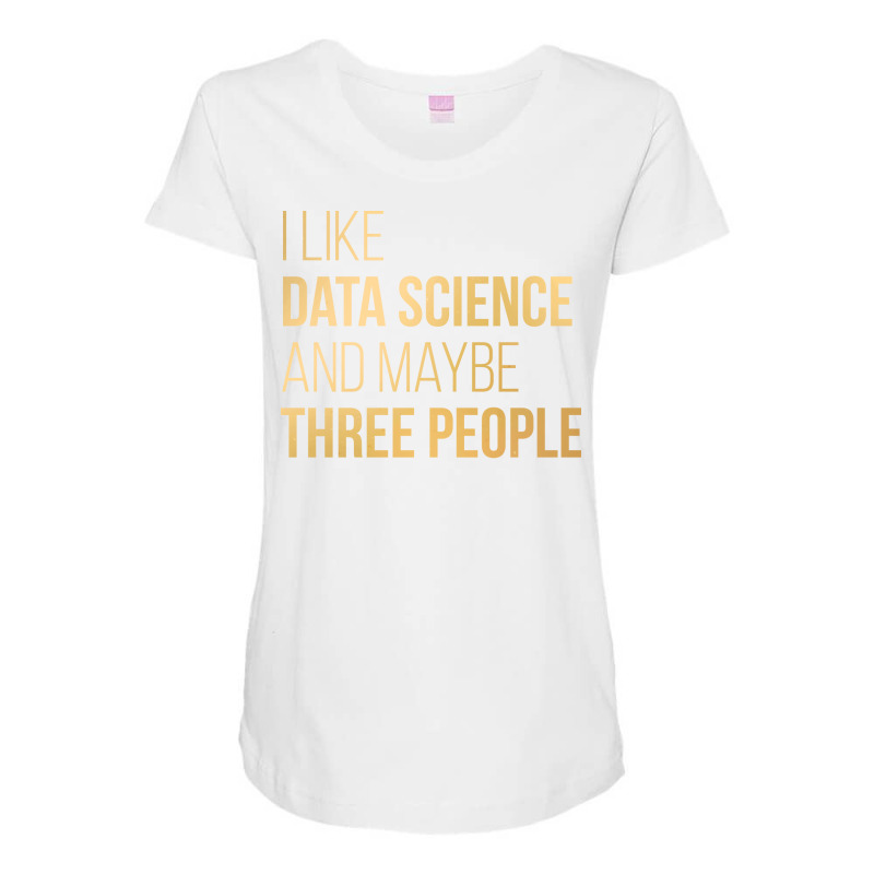 Data Science Trending Funny Maternity Scoop Neck T-shirt by elvanamtpa | Artistshot