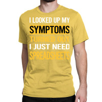 Funny My Symptoms Spreadsheet Spreadsheets Trendin Classic T-shirt | Artistshot