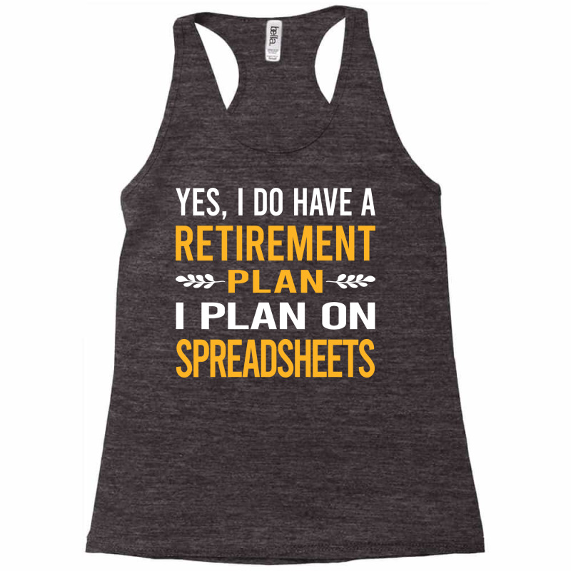 Funny My Retirement Plan Spreadsheet Spreadsheets Racerback Tank by wideprietlo | Artistshot