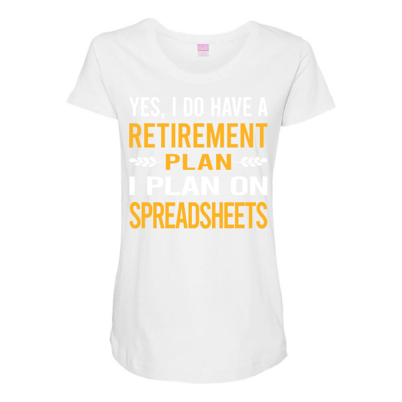 Funny My Retirement Plan Spreadsheet Spreadsheets Maternity Scoop Neck T-shirt by wideprietlo | Artistshot